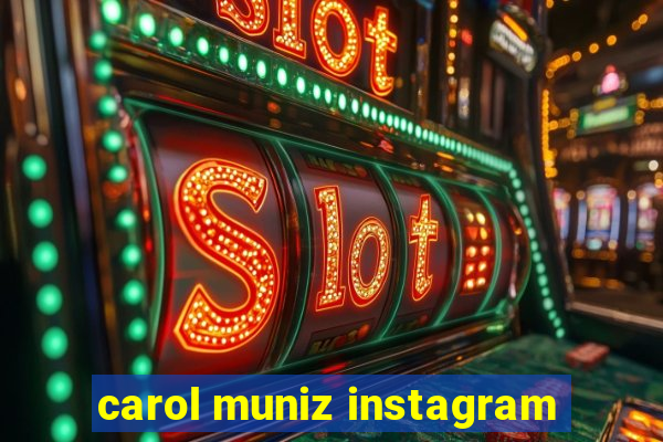 carol muniz instagram